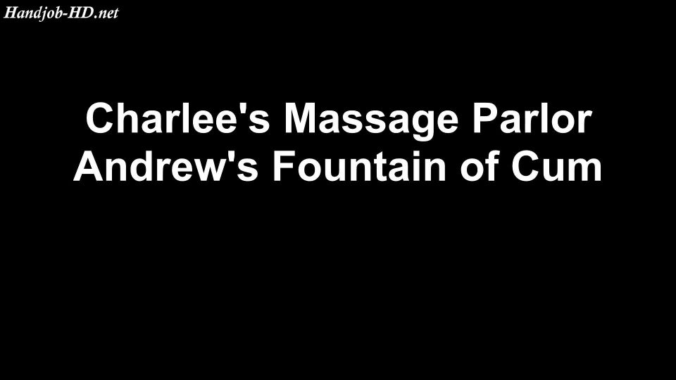 adult video 8 Charlee’s Massage Parlor – Andrew Fountain of Cum – Charlees Adventures – Charlee Chase | handjob | handjob porn 