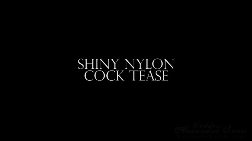 free video 32 Goddess Alexandra Snow – Shiny Nylon Cock Tease - goddess alexandra snow - fetish porn femdom snapchat