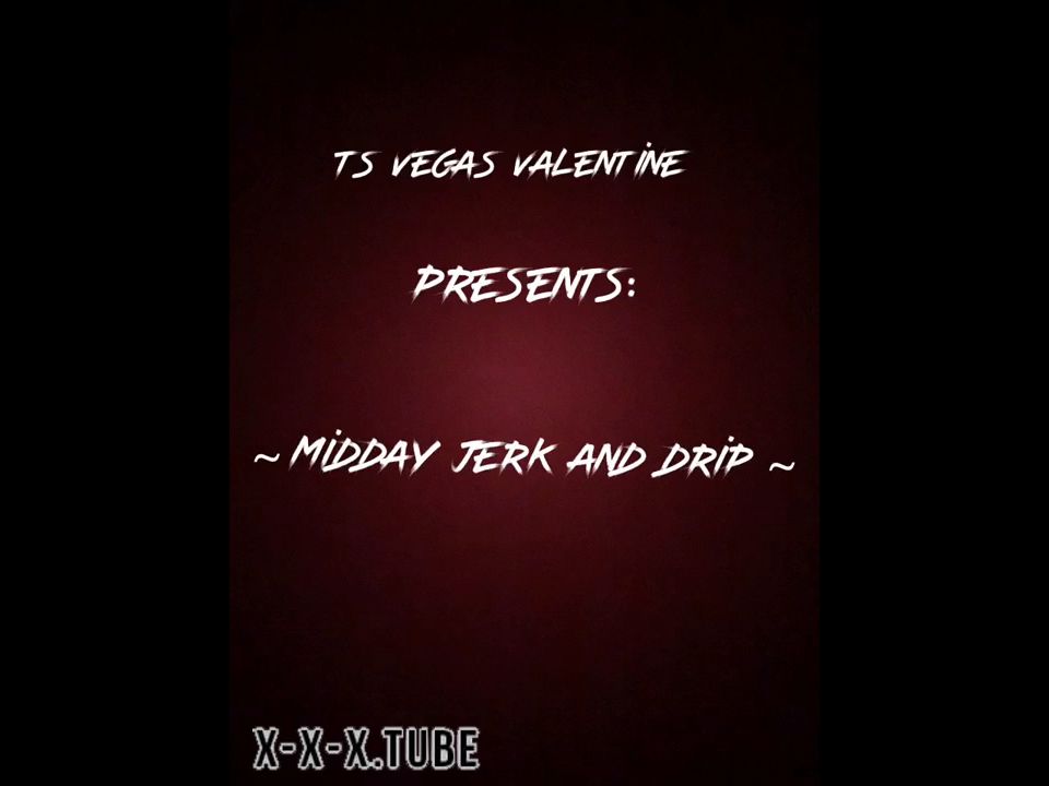 fetish  tsvegasvalentine  Tsvegasvalentine Midday Jerk And Drip