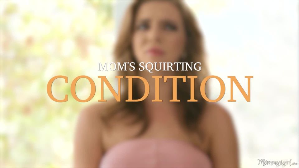Mom's Squirting Condition