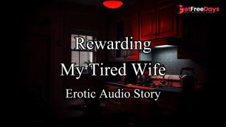 [GetFreeDays.com] Rewarding My Tired and Hot Wife An Original Erotic Roleplay Audio Story Adult Video January 2023