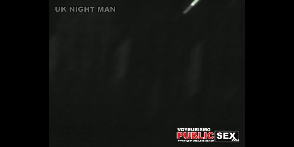 video 29 UK NIGHT MAN 03 - full movies voyeur - public 