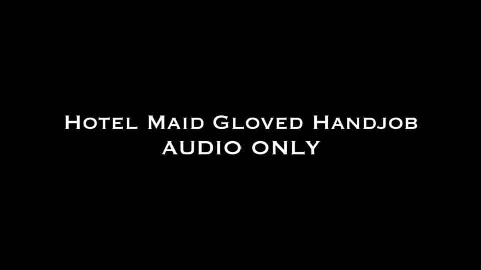 xxx video clip 28 Nina Crowne – Hotel Maid Gloved Handjob AUDIO ONLY | joi | pov uvula fetish