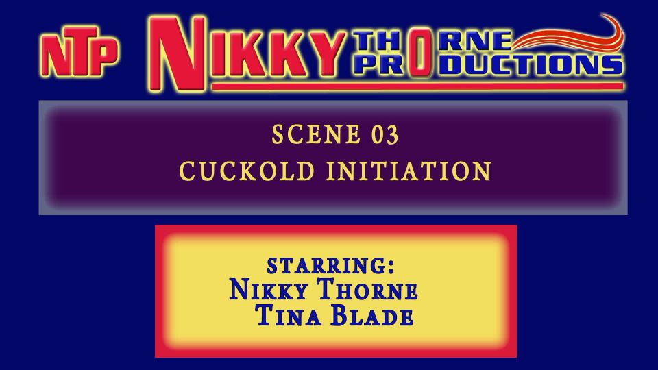 NikkyThorne Prod - Cuckold initiation
