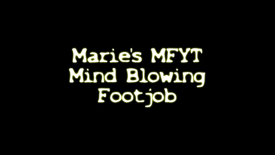 Marie's MFYT Mind Blowing Footjob Sex Clip Video Porn Dow...