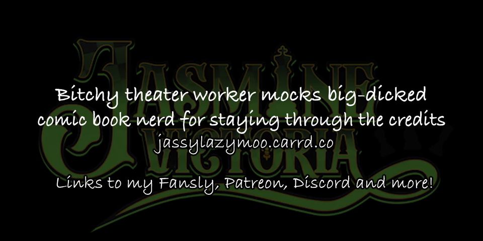 Verified Amateurs Bitchy theater worker mocks big-dicked comic book nerd for staying through the credits