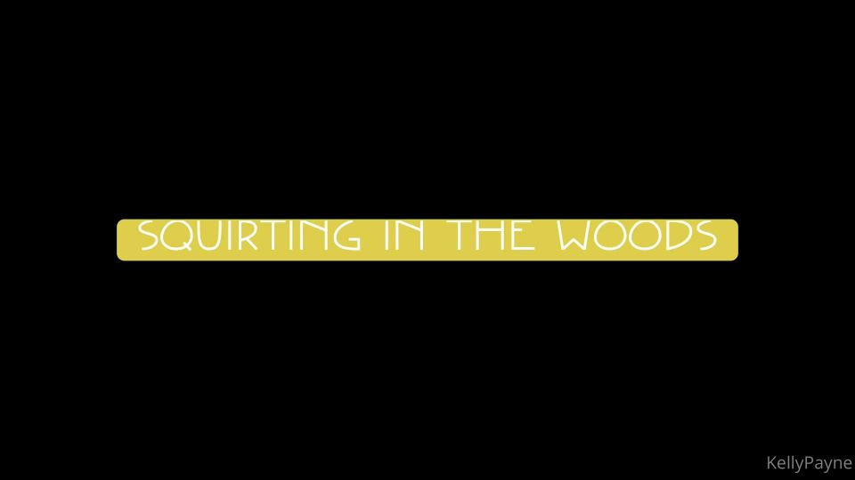 Kelly Payne () Kellypayne - squirting in the woods 11-06-2020