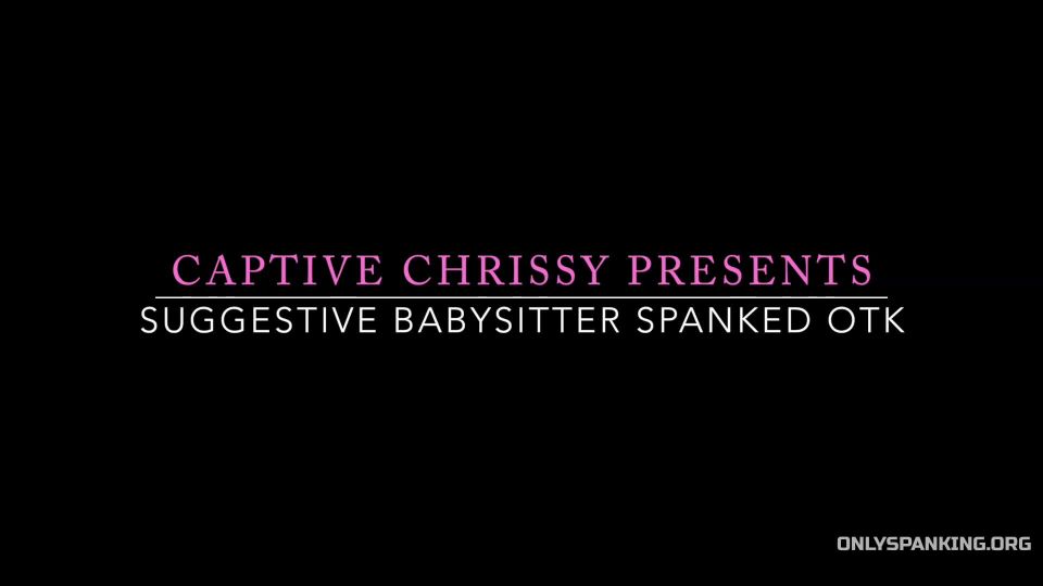 Captive Chrissy Marie – MP4/Full HD – Chrissy Marie – Suggestive Babysitter Spanked Otk - [BDSM porn]