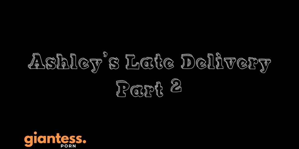 [giantess.porn] JackTheSpeck - Ashleys Late Delivery Part 2 keep2share k2s video