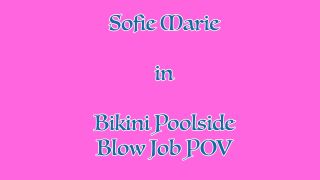 Sofie Marie XXX - Poolside Bikini Blowjob And Swallow POV...