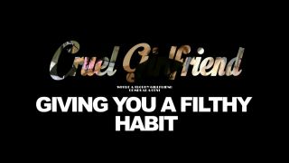 online clip 8 Cruel Girlfriend - Giving You A Filthy Habit - humiliation - lesbian girls fetish fuel