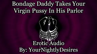 Tied Up By Your Daddy Dom [Virginity] [Bondage] (Erotic Audio For Women