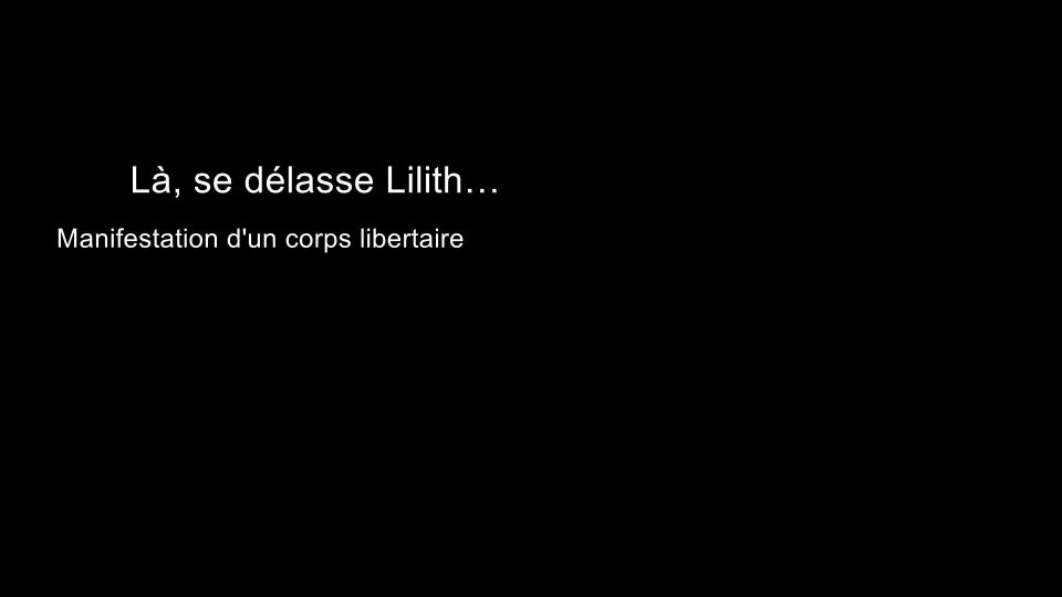 Teaser Là se délasse Lilith... Manifestation d'un corps libertaire