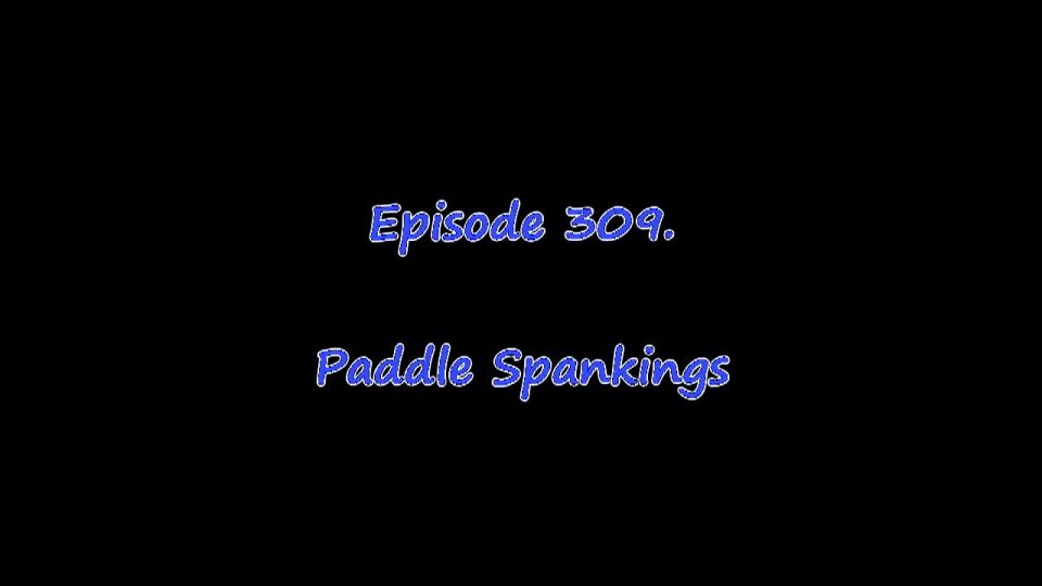 Episode: 0309. Paddle Spankings  (HD)