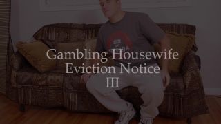 MandyFlores presents Mandy Flores in Gambling Housewife Eviction Notice III Mature!