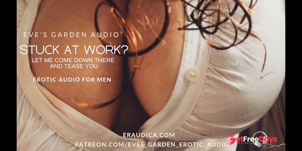 [GetFreeDays.com] Stuck at Work Ill Join You and Tease You Erotic Audio for Men by Eves Garden Sex Clip December 2022