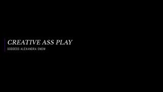 Goddess Alexandra Snow: Creative Ass Play ANAL MASTURBATION Dirty Talk and Masturbation Instructions