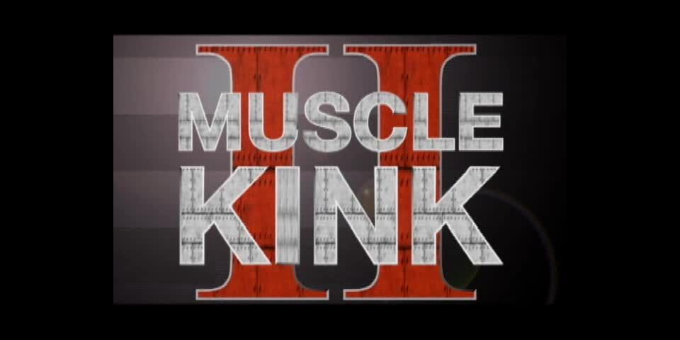 {muscle Kink Ii Preview Trailer (flv, 480p, 14.24 Mb)|muscle Ki