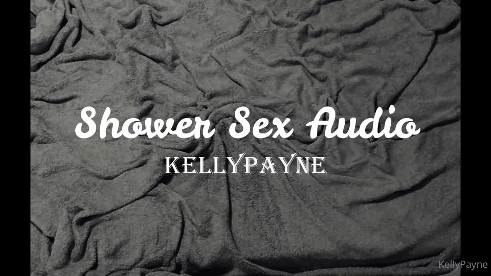 Kelly Payne () Kellypayne - shower sex audio only 25-09-2020