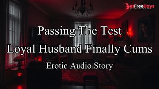 [GetFreeDays.com] Husband Passes Wifes Test - Finally Cumming Again An Original Erotic Roleplay Audio Story Sex Video July 2023