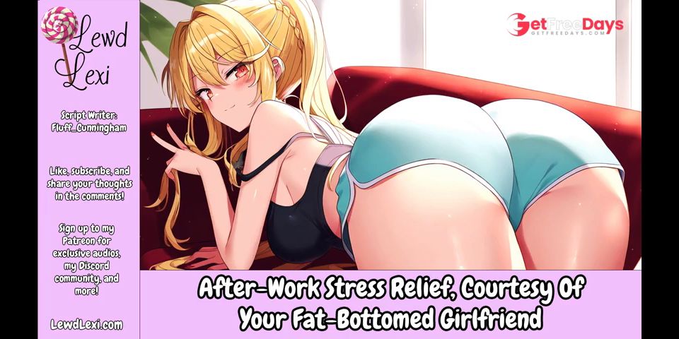 [GetFreeDays.com] After-Work Stress Relief, Courtesy of Your Fat-Bottomed Girlfriend Erotic Audio For Men Adult Film February 2023
