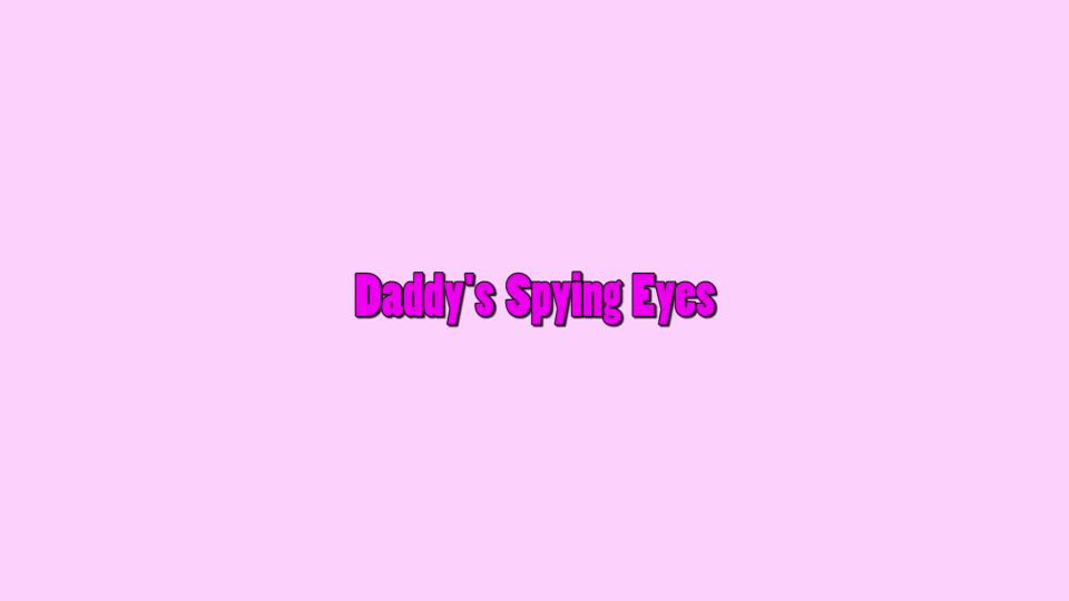 Daddy’s Spying Eyes - (Hardcore porn)