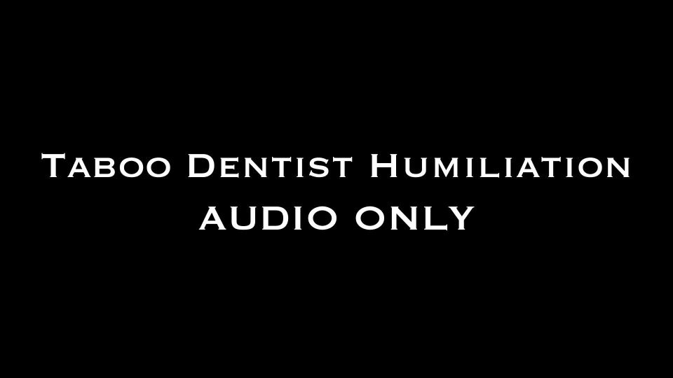 online xxx video 11 Nina Crowne – Taboo Dentist Humiliation AUDIO ONLY, doctor fetish on fetish porn 