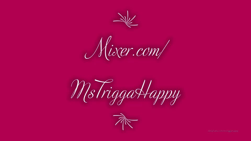 MsTriggaHappy () Mstriggahappy - watch stream keep a tab on my only fans so you can get live content stroke worthy cont 28-01-2020