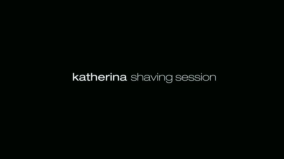 Katherina Shaving Session