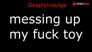 messing up my fuck toy audio porn FUCKING MY TOY HARD AND DEEP