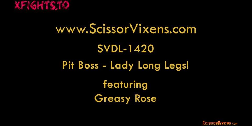 [xfights.to] Scissor Vixens - SVDL-1420 Pit Boss - Lady Long Legs feat Greasy Rose keep2share k2s video