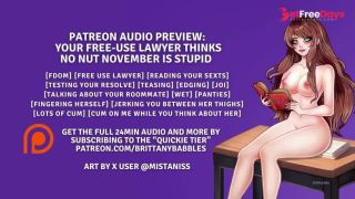 [GetFreeDays.com] Patreon Audio Preview Your Free-Use Lawyer Thinks No Nut November Is Stupid Porn Film June 2023