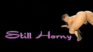 Still Horny - (Shemale porn)