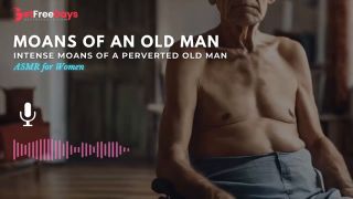 [GetFreeDays.com] Moans of an OLD MAN  Intense Moans of a PERVERTED OLD MAN Porn Leak December 2022