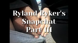 [Amateur] Ryland Ryker's Snapchat Part III