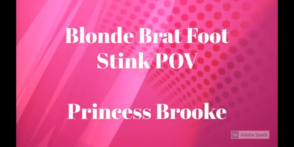 video 37 Princess Brooke – Blonde Brat Foot Stink POV | dirty talking | femdom porn femdom edging